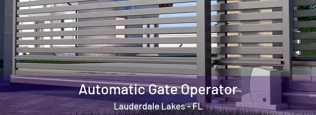 Automatic Gate Operator Lauderdale Lakes - FL