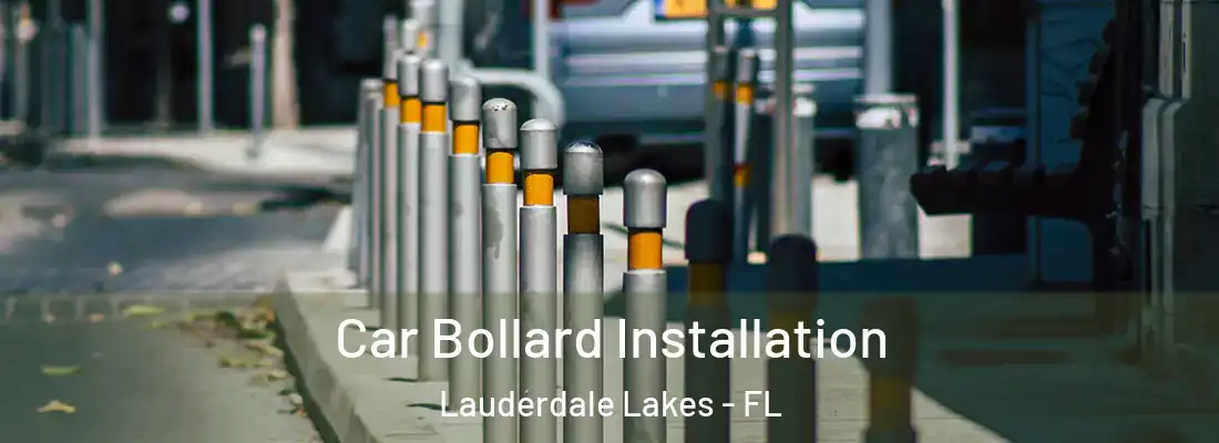  Car Bollard Installation Lauderdale Lakes - FL