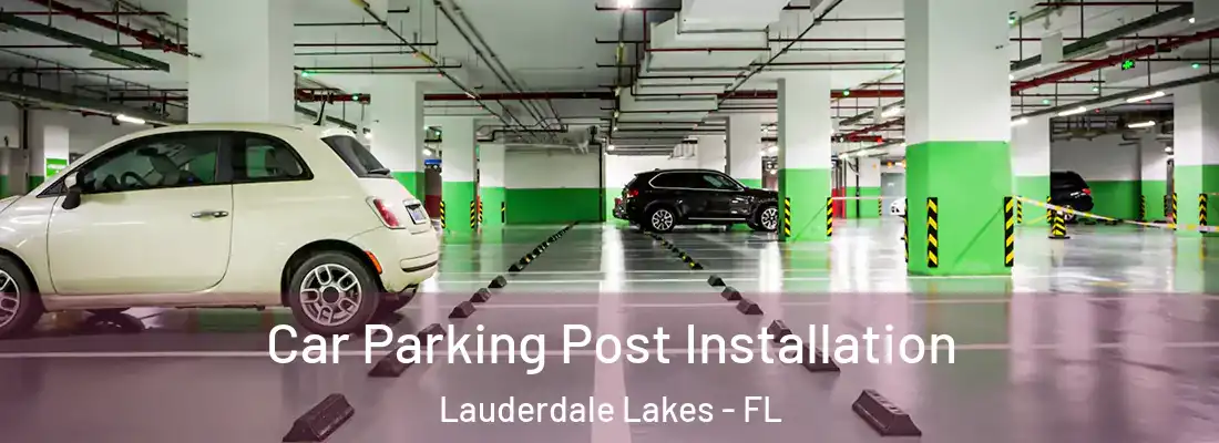  Car Parking Post Installation Lauderdale Lakes - FL
