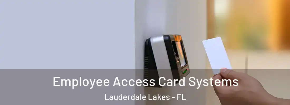 Employee Access Card Systems Lauderdale Lakes - FL