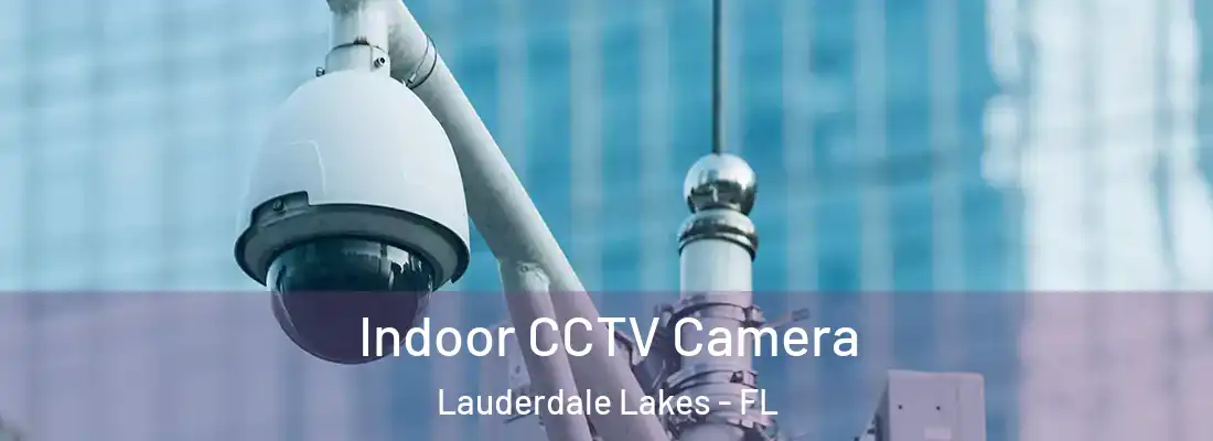  Indoor CCTV Camera Lauderdale Lakes - FL