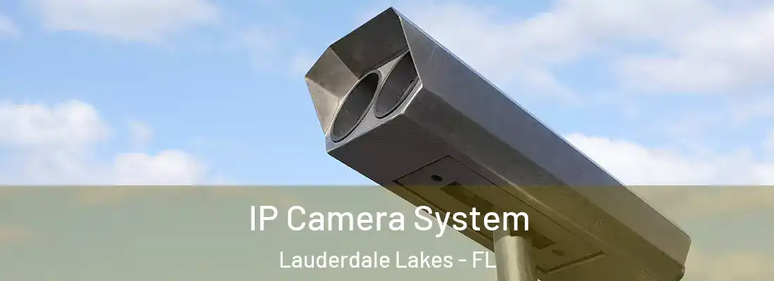 IP Camera System Lauderdale Lakes - FL