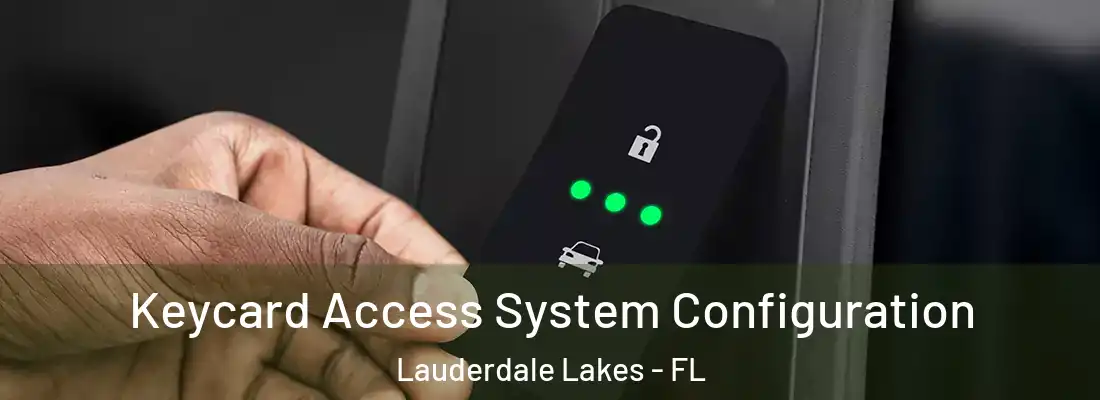 Keycard Access System Configuration Lauderdale Lakes - FL