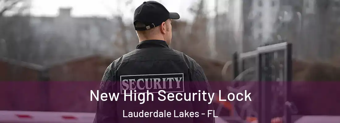 New High Security Lock Lauderdale Lakes - FL