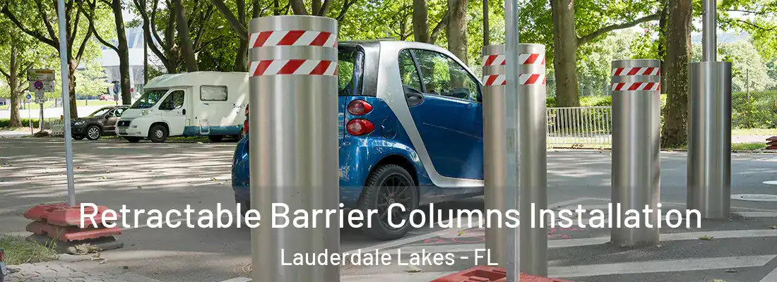 Retractable Barrier Columns Installation Lauderdale Lakes - FL