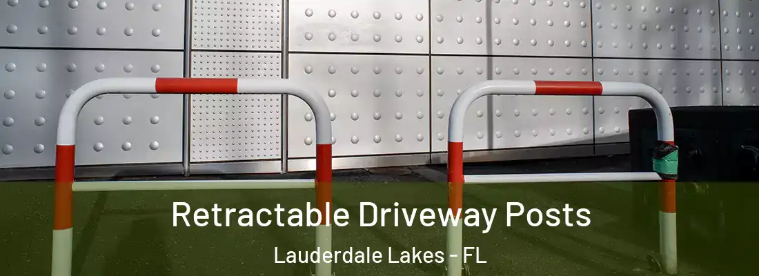Retractable Driveway Posts Lauderdale Lakes - FL