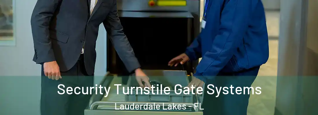 Security Turnstile Gate Systems Lauderdale Lakes - FL