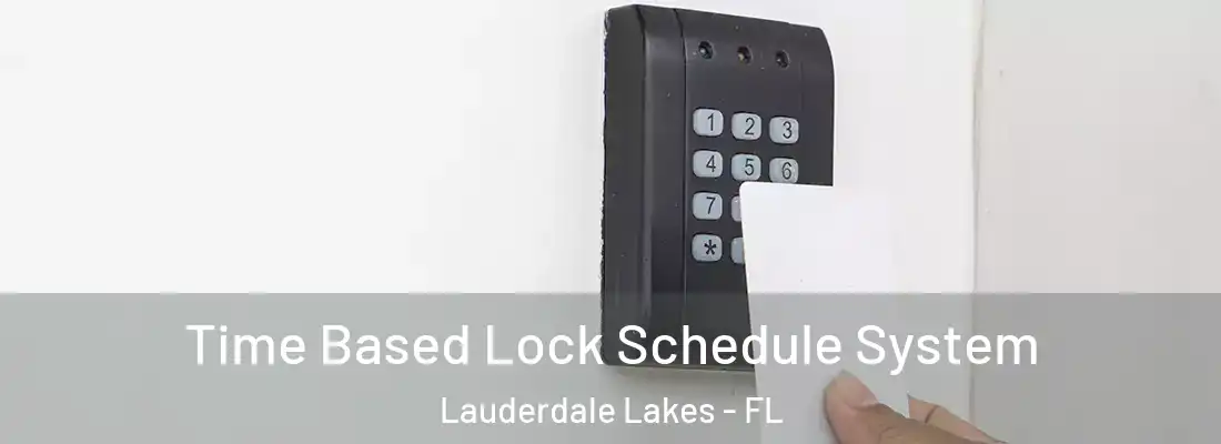 Time Based Lock Schedule System Lauderdale Lakes - FL