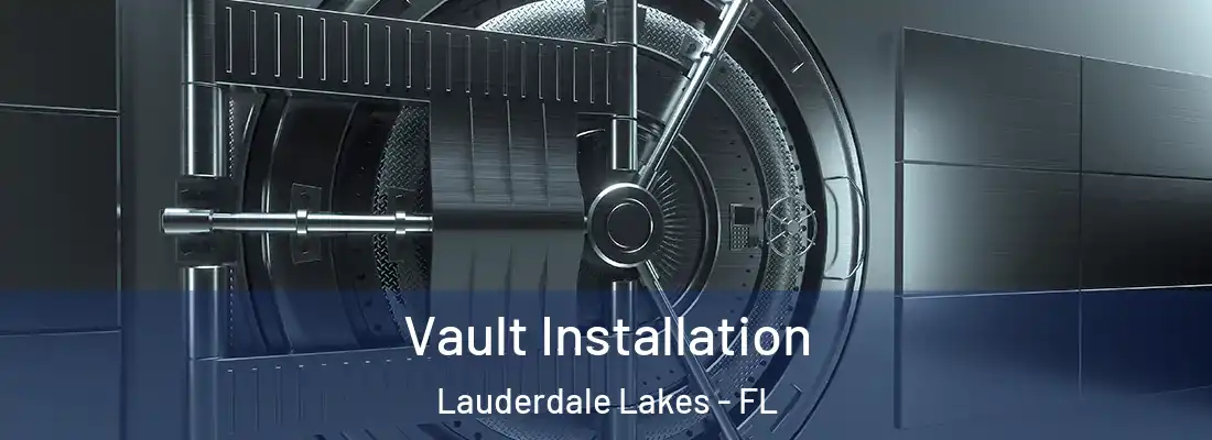 Vault Installation Lauderdale Lakes - FL