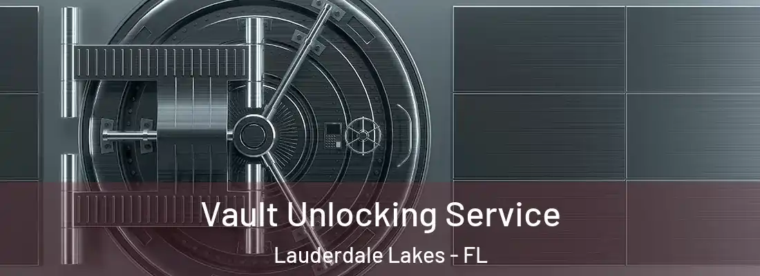 Vault Unlocking Service Lauderdale Lakes - FL
